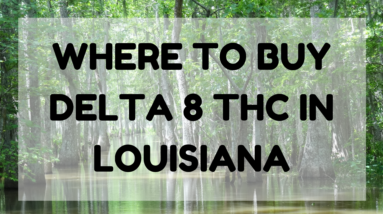 Delta 8 THC in Louisiana