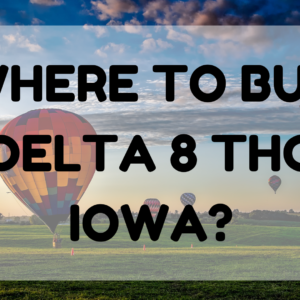 Buy Delta 8 THC Iowa