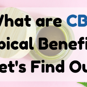 What Are CBG Topical Benefits