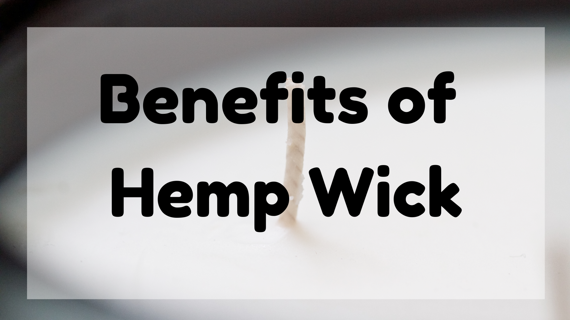 Benefits Of Hemp Wick