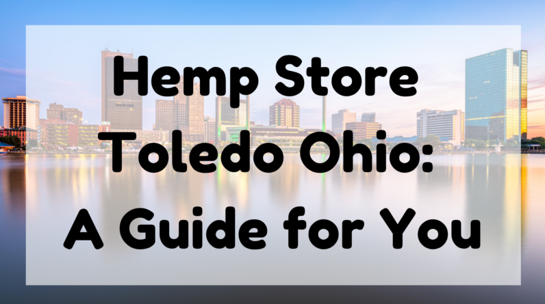 Hemp Store Toledo Ohio
