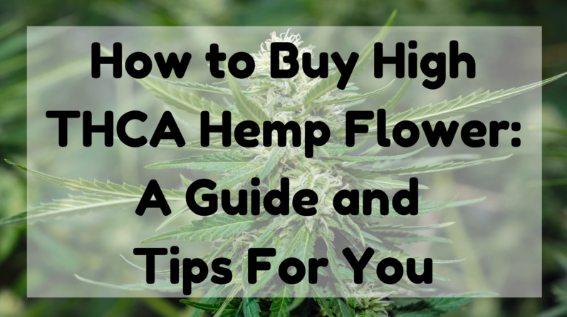 How To Buy High THCA Hemp Flower
