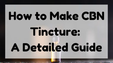 How to Make CBN Tincture