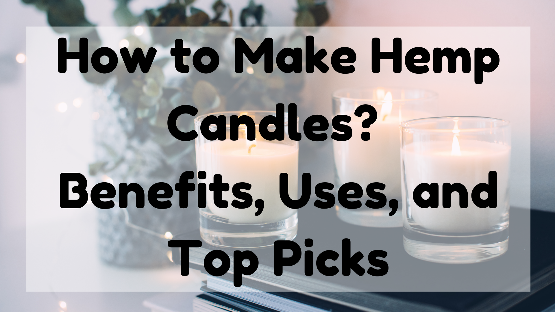 How to Make Hemp Candles