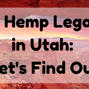 Is Hemp Legal In Utah