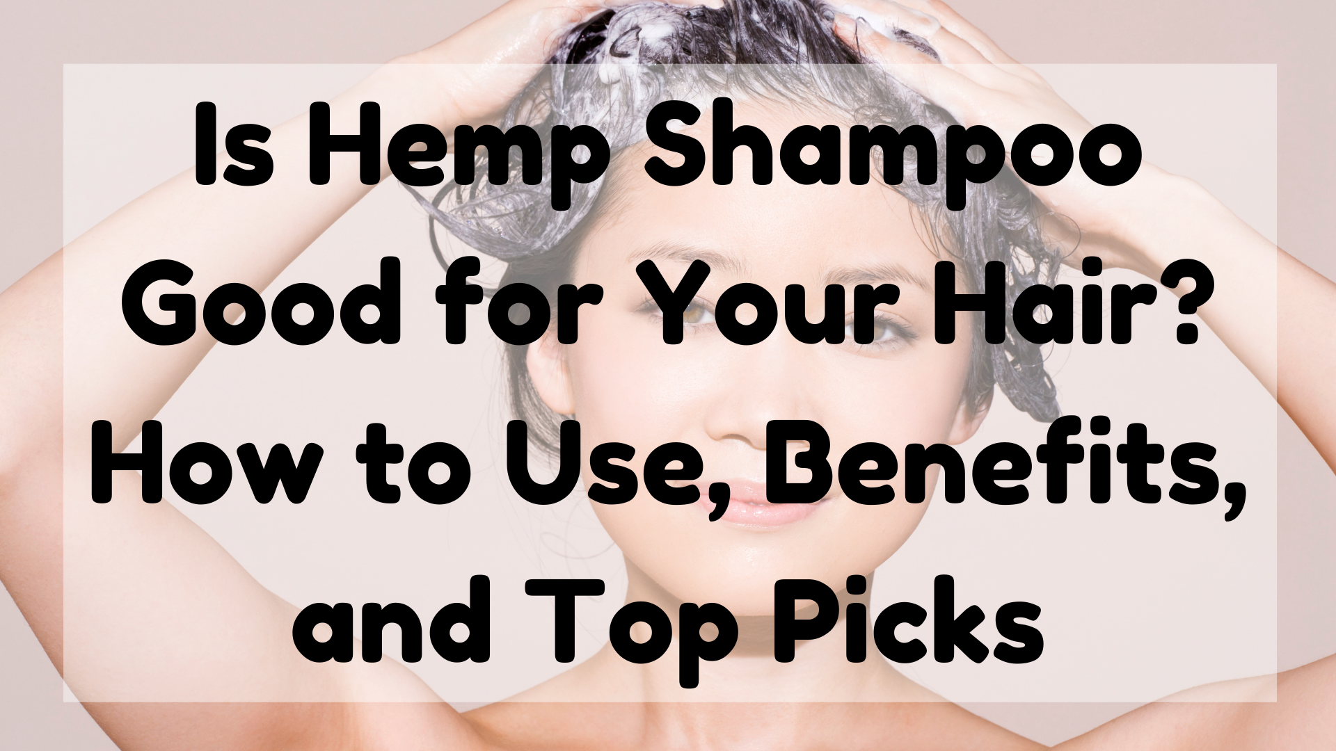 Is Hemp Shampoo Good for Your Hair