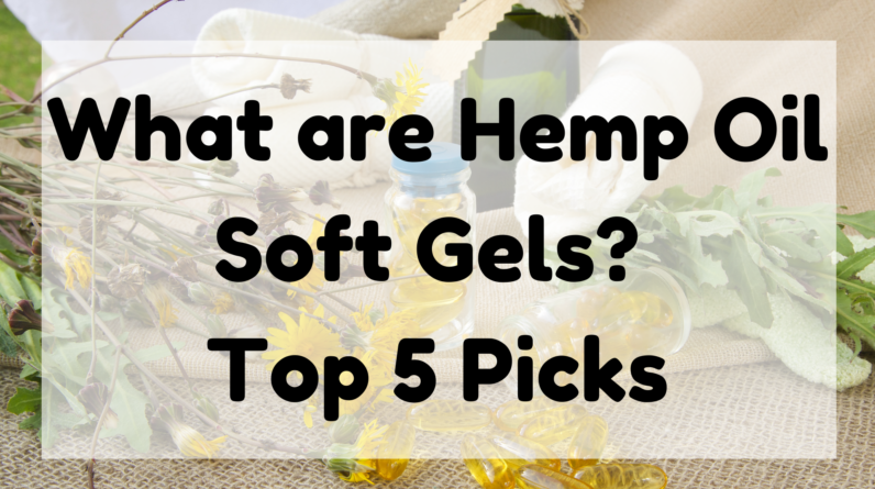 What Are Hemp Oil Soft Gels