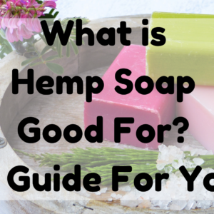What Is Hemp Soap Good For