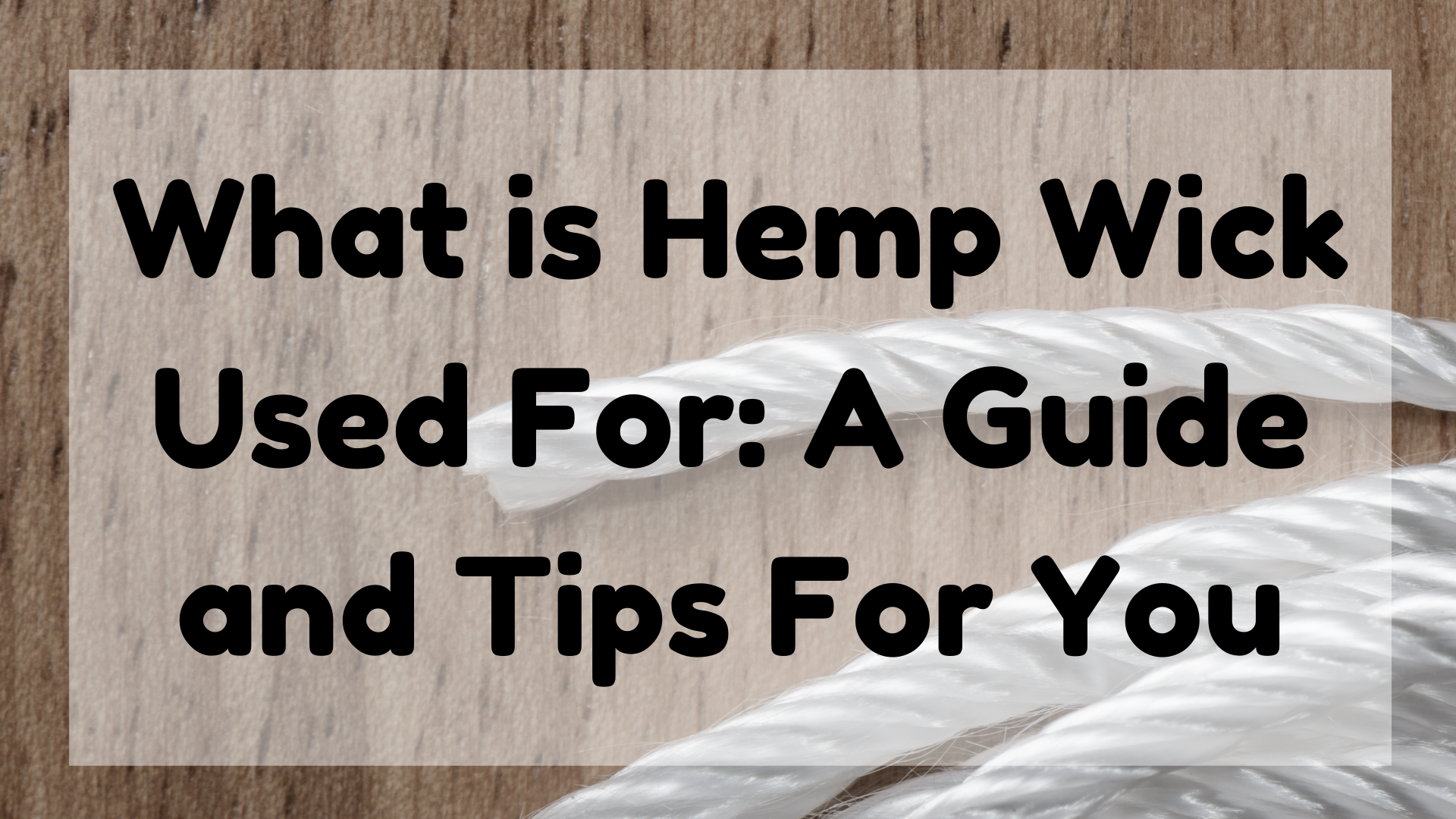 What Is Hemp Wick Used for