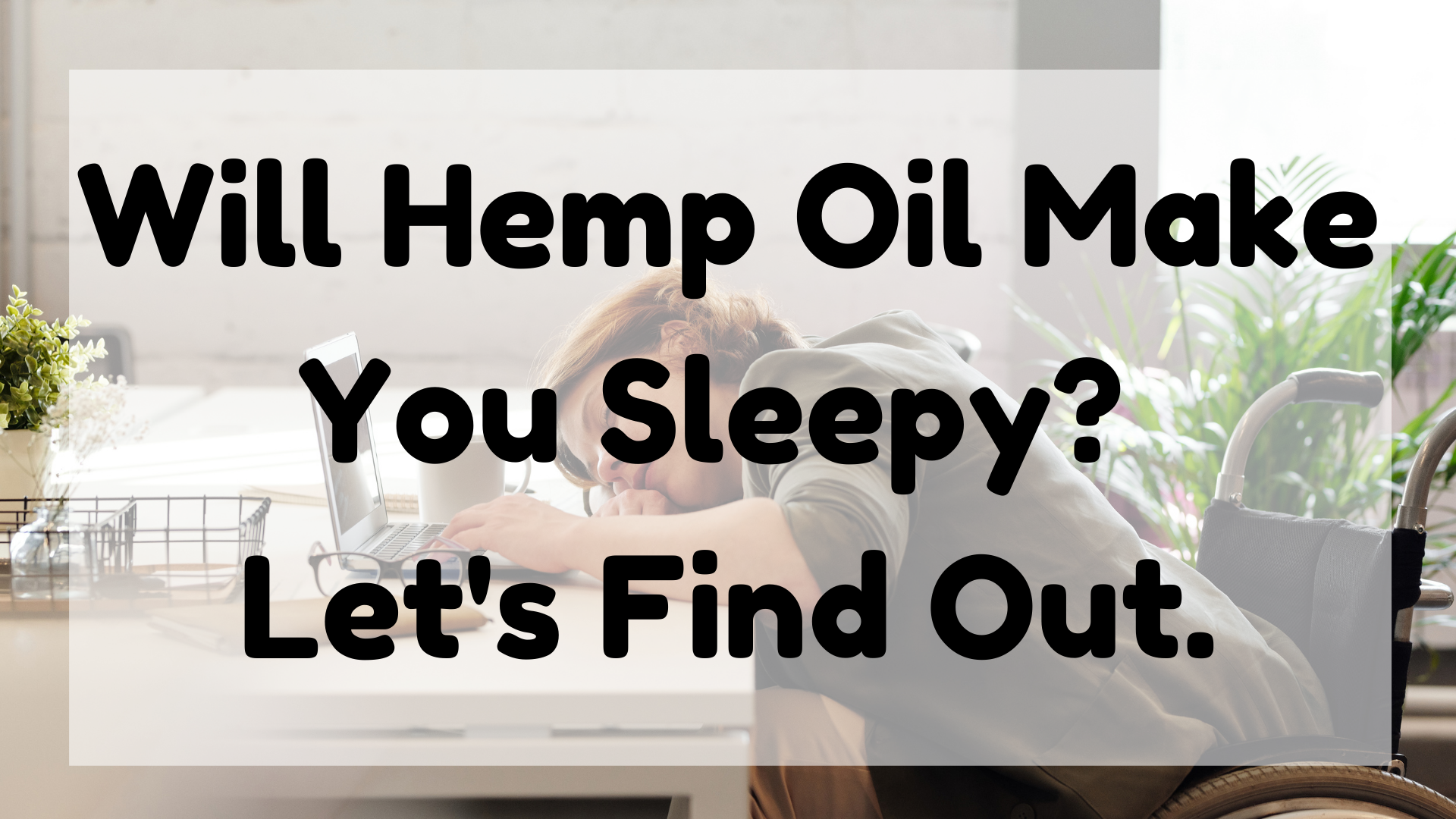 Will Hemp Oil Make You Sleepy