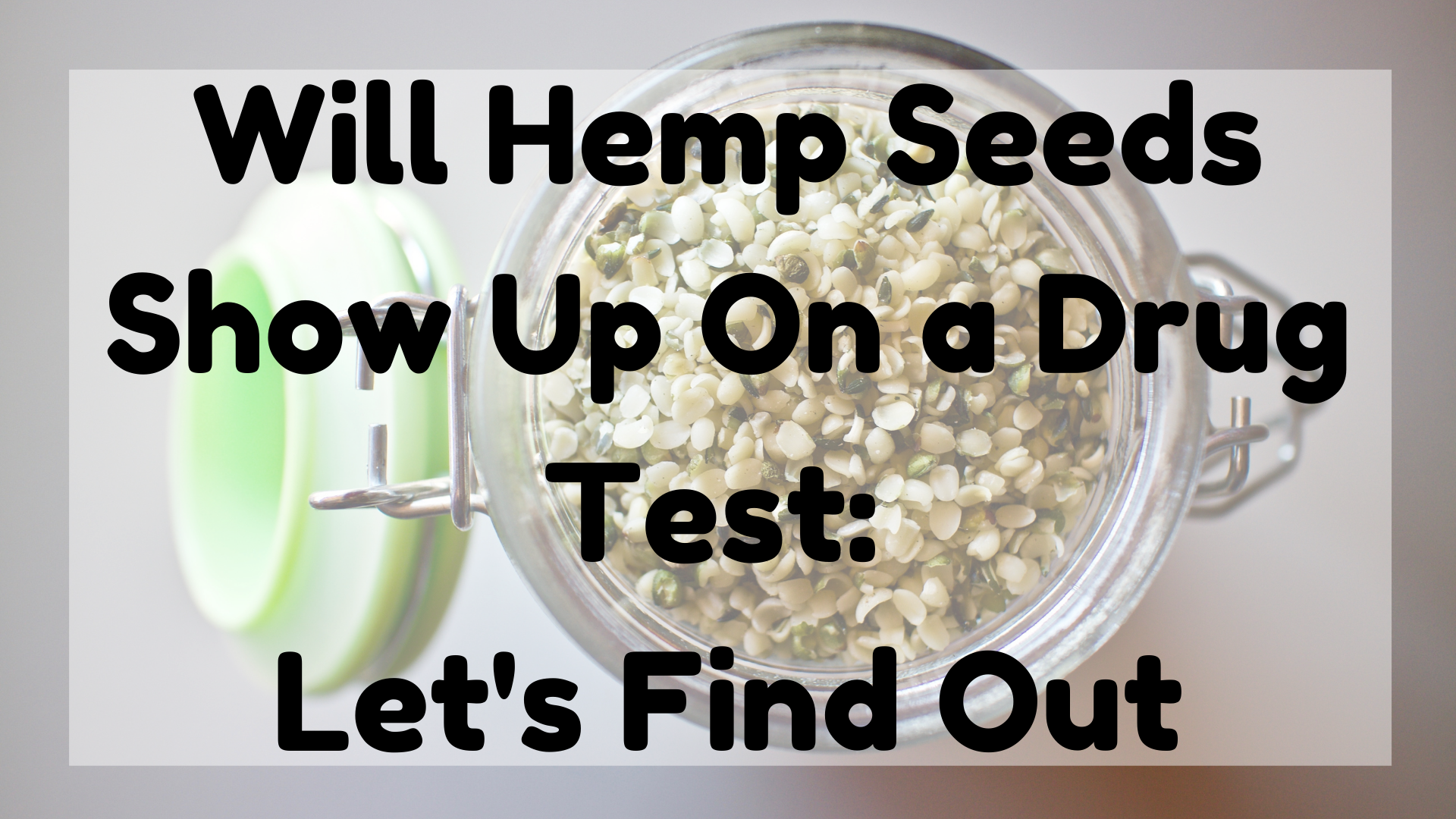 Will Hemp Seeds Show Up On a Drug Test