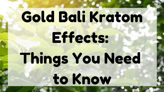 Featured Image (Gold Bali Kratom Effects)