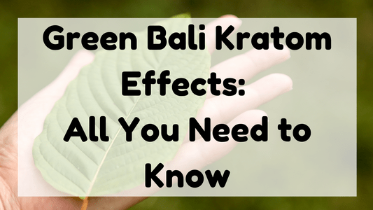 Featured Image (Green Bali Kratom Effects)