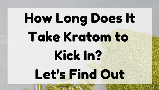 Featured Image (How Long Does It Take Kratom To Kick In)