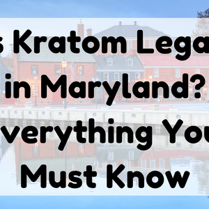 Featured Image (Is Kratom Legal In Maryland)