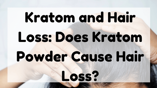 Featured Image (Kratom And Hair Loss)