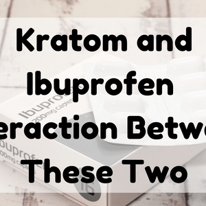 Featured Image (Kratom And Ibuprofen Interaction)