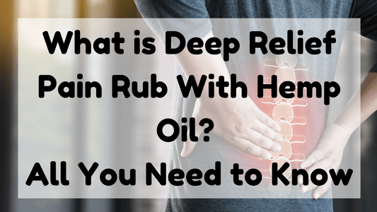 Featured Image (What Is Deep Relief Pain Rub With Hemp Oil)