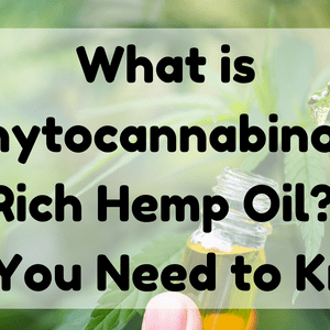 Featured Image (What Is Phytocannabinoid Rich Hemp Oil)