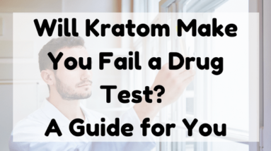 Featured Image (Will Kratom Make You Fail A Drug Test)