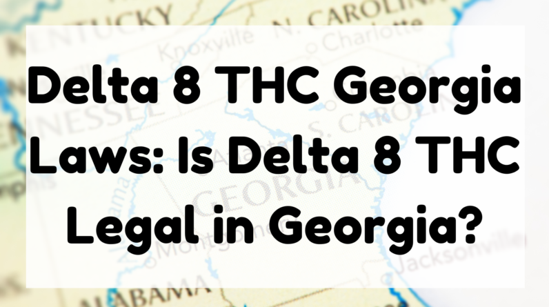 Delta 8 THC Georgia Laws featured image