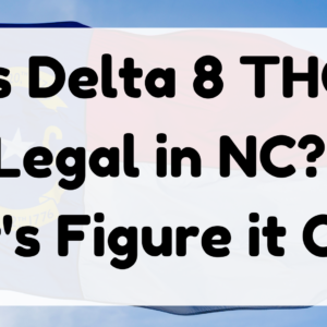 Is Delta 8 THC Legal in NC featured image