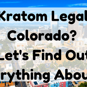 Is Kratom Legal In Colorado