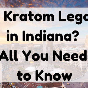 Is Kratom Legal In Indiana