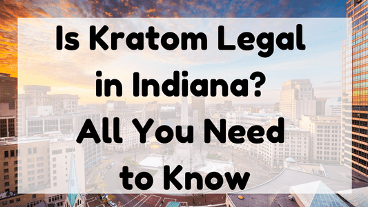 Is Kratom Legal In Indiana