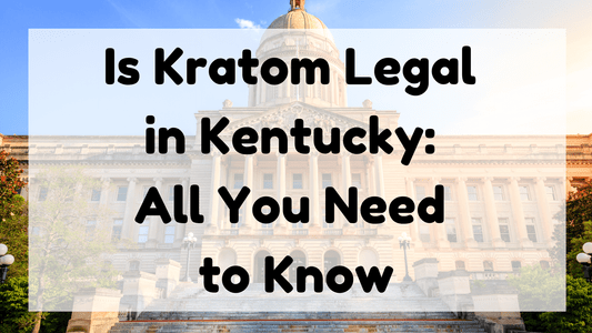 Is Kratom Legal In Kentucky